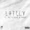 Lately (feat. Zac Flewids & Goody) - BecomingBry lyrics