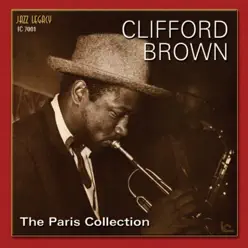 The Paris Collection Volume 1 - Clifford Brown The Paris Collection Volume 1 - Clifford Brown