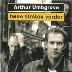 Twee Straten Verder - Arthur Umbgrove