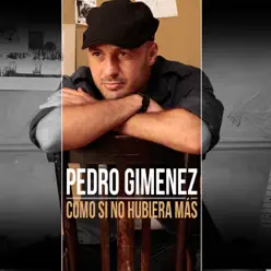 Como Si No Hubiera Más - Pedro Giménez