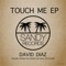 Touch Me (Daniel Carrasco Remix) - David Diaz lyrics