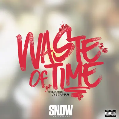 Waste of Time - Single - Snow Tha Product