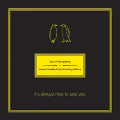 It's Always Nice to See You - Kind Of Like Spitting It's Always Nice to See You - Kind Of Like Spitting