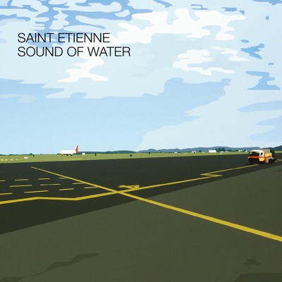Sound of Water - Saint Etienne
