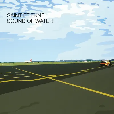 Sound of Water - Saint Etienne