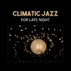 Climatic Jazz for Late Night – Positive Delight, Very Best for Cocktail Party in the New York, Sexy and Romantic Time album lyrics, reviews, download