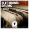I Don't - Electronic Drums lyrics