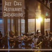 Jazz Cafe Restaurant Background: Easy Listening Music Bar, Lounge Mood for Relaxation, Jazz for Entertaining artwork