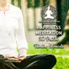 Happiness Meditation: 50 Positive Thinking Moments, Finding Inner Peace, Deep Zen Meditation & Well Being, Relaxation Time, Anxiety Free album lyrics, reviews, download