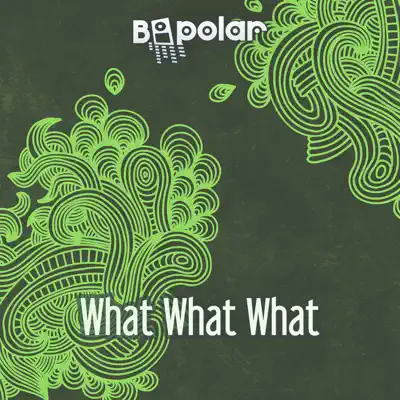 What What What (Club Mix) - Single - Bipolar