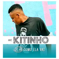 Olha Como Ela Vai - Single - MC Kitinho Olha Como Ela Vai - Single - MC Kitinho