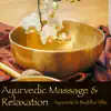 Ayurvedic Massage & Relaxation – Zen Music for Wellness Center and Yoga Space album lyrics, reviews, download