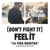 (Don't Fight It) Feel It [AronChupa Edit [La Vida Nuestra Soundtrack]] - Single