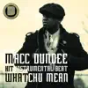 Whatchu Mean - Single album lyrics, reviews, download