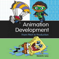 David B. Levy - Animation Development: From Pitch to Production (Unabridged) artwork