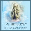 Tantric Journey: Healing & Awakening - Sexual Energy in Your Body, Erotic Yoga for Couple, Deep Love, Spiritual Bond, Sacred Sexuality