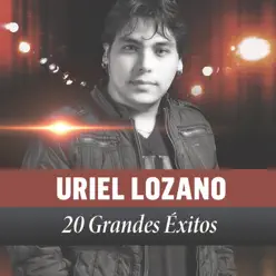 20 Grandes Éxitos - Uriel Lozano