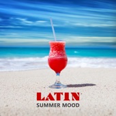 Latin Summer Mood – The Best Hot Latin Music, Vibras de Verano, Rhythms of Salsa, Bachata, Merengue artwork