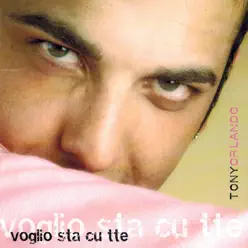 Voglio sta cu tte - Tony Orlando Voglio sta cu tte - Tony Orlando