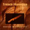 Trance Hipnótico – Sonidos de Didgeridoo, Cantos Nativos, Meditación Australiana para Caminar a Través de la Espiritualidad album lyrics, reviews, download