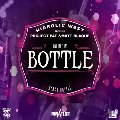 Give Me That Bottle (feat. Matt Blaque) - Single - Project Pat