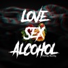 Love Sex Alcohol