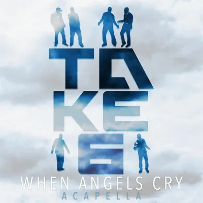 When Angels Cry (Acapella) (Acapella) - Single - Take 6