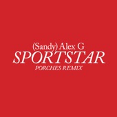 (Sandy) Alex G - Sportstar (Porches Remix)