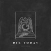 Die Today - Single