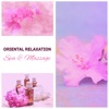 Oriental Relaxation: Spa & Massage – Healing & Relaxing Music for Massage Therapy, Wellness & Spa, Ayurveda