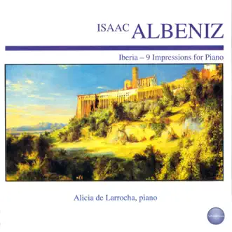 Albéniz: Iberia - 9 Impressions for Piano by Alicia de Larrocha album reviews, ratings, credits