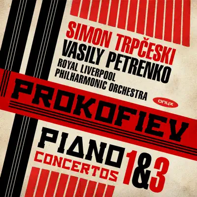 Prokofiev: Piano Concertos 1 & 3 - Royal Liverpool Philharmonic Orchestra Prokofiev: Piano Concertos 1 & 3 - Royal Liverpool Philharmonic Orchestra