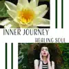 Inner Journey: Healing Soul – Sounds for Guided Imagery, Meditation & Yoga, Mindfulness Exercises, Buddha Prayers album lyrics, reviews, download