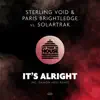 It's Alright (Sterling Void & Paris Brightlege vs. Solartrak) - Single album lyrics, reviews, download