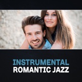 Instrumental Romantic Jazz – Love Song, Positive Atmosphere, Climate Dinner for Two with Candlelight, Sexual Tension artwork