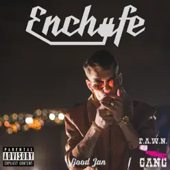 Enchufe (feat. Good Jan) - P.A.W.N. Gang