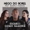 Esqueci Como Namora (feat. Maiara & Maraisa) - Nego do Borel lyrics