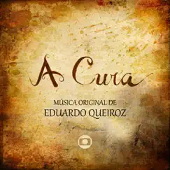 A Cura - Música Original de Eduardo Queiroz by Eduardo Queiroz album reviews, ratings, credits