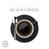 Stream & download Black Coffee - Single