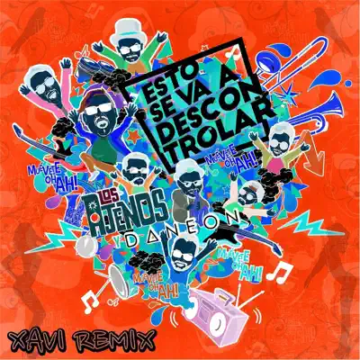 Esto Se Va a Descontrolar (Xavi Remix) [feat. Xavi] - Single - Los Ajenos