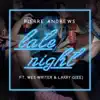 Late Night (feat. Wes Writer & Larry Gee) - Single album lyrics, reviews, download