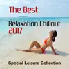 Stream & download The Best Relaxation Chillout 2017: Special Leisure Collection – Cafe Bar Party, Sexy Lounge, Ibiza Dance, Smooth Sunset, Summer Beats