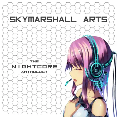 The Nightcore Anthology - EP - Skymarshall Arts