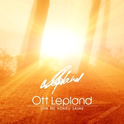 Ott Lepland - Siin Me Kokku Saime