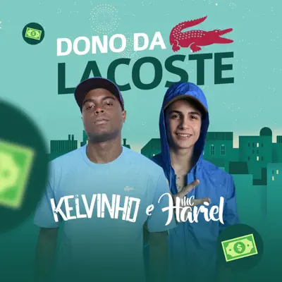 Dono da Lacoste (feat. Mc Hariel) - Single - Mc Kelvinho