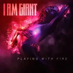 Playing with Fire - Single - I am Giant