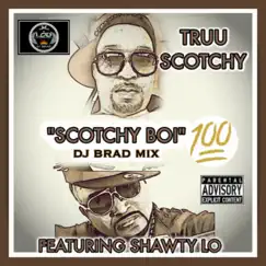 SCOTCHY_BOI_100_RADIO (feat. SHAWTY LO) [DJ BRAD Remix] - Single by SPYDERMAN24 aka TRUUSCOTCHY album reviews, ratings, credits