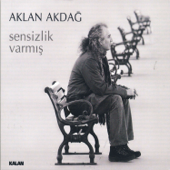 Sensizlik Varmış - Aklan Akdağ