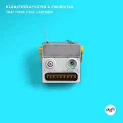 That Thing (feat. Ladybird) [Extended Mix] - Single by KlangTherapeuten & Freiboitar album reviews, ratings, credits