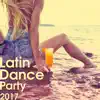 Stream & download Latin Dance Party 2017: The Best Ritmos Latinos, Hot Music for Salasa, Bachata, Rumba, Ibiza Party del Mar